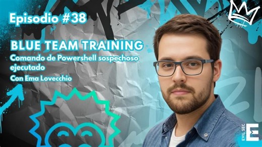 Blue Team Training: Analizando un comando de powershell sospechoso (Con Emanuel Lovecchio) | Ep.38 | EvilSec