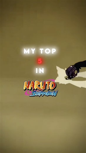 My Top 5 Naruto Shippuden🔥❤️‍🔥