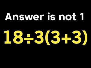 18 ÷ 3 ( 3 + 3 ) = ❓ / This math trick will blow your mind / PEMDAS rules question