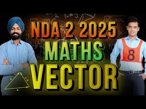 NDA 2 2025 Maths: Vectors | Full Chapter Class for NDA Maths 2025