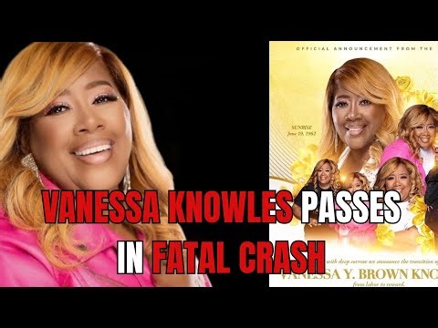 Gospel Legend Vanessa Knowles Tragically Dies in Fatal Crash — Fans in Shock