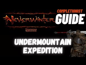 Undermountain Expedition Neverwinter completionist guide