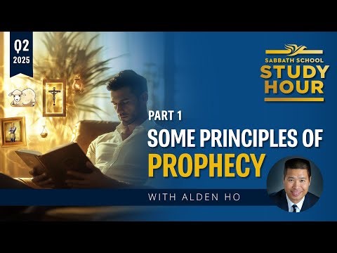 Q2 - Lesson 1: Some Principles of Prophecy | Alden Ho