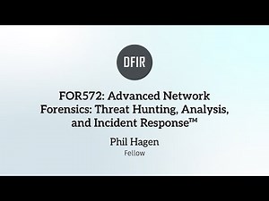 FOR572: Advanced Network Forensics: Threat Hunting, Analysis, and Incident Response