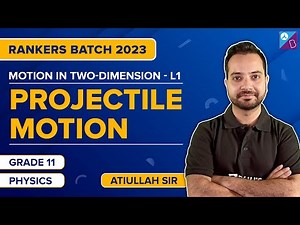 Introduction to 2D Motion & Projectile Motion - Motion in Two Dimension Class 11 Physics | JEE 2023