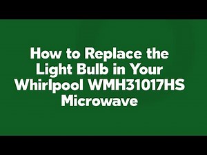 How to Replace the Light Bulb in Your Whirlpool WMH31017HS Microwave