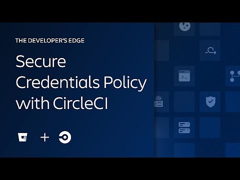 Implementing a Secure Credentials Policy on CircleCI | The Developer’s Edge | Atlassian
