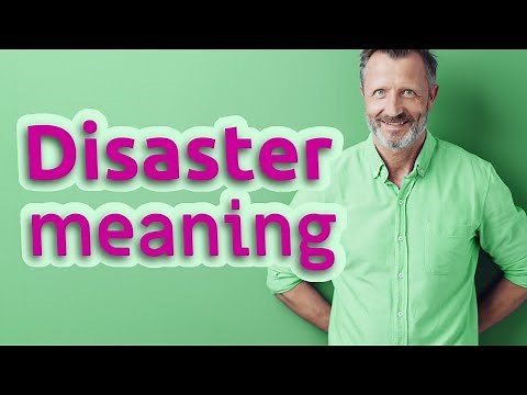 Disaster | Meaning of disaster