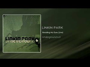 Linkin Park - Reading My Eyes (Live) [Underground 6.0]