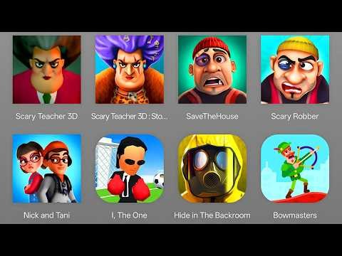 Scary Teacher 3D, Scary Teacher Stone Age, Save The House, Scary Robber, Nick & Tani, I The One