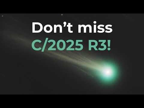 Don't Miss out: Comet C/2025 R3 (PANSTARRS)!