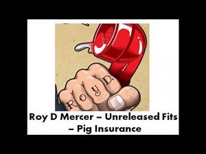 Roy D Mercer - Unreleased Fits - Pig Insurance