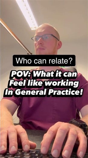 POV: What it’s like working in general practice!!