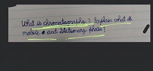 What is chromatography? Explain what is mobile and Stationary p... | Filo