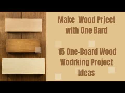 15 One Board Wood Working Project Ideas