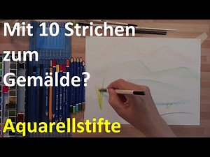 Aquarellstifte mit 10 Strichen zum Gemälde? Gelingt das? Wasservermalte Stifte Auch du kannst malen