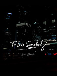 To Love Somebody — dus hirushi fullsong (lyrics)