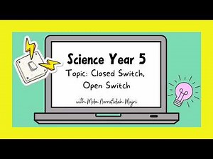 Science Year 5 - Closed Switch, Open Switch