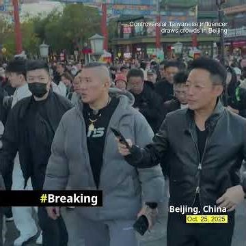 Controversial Taiwanese influencer draws crowds in Beijing