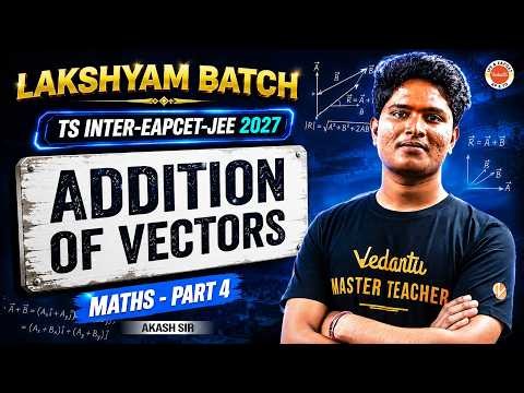 Addition of Vectors Part-5 Maths | TS Inter + EAPCET + JEE 2027 | Akash Sir 🔥