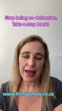 Stop being so defensive! Take a step back!