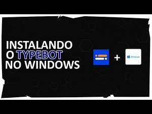 Instalando o TYPEBOT no WINDOWS