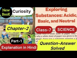 Curiosity Class 7 science | Exploring Substances Acidic Basic and Neutral | New NCERT Book