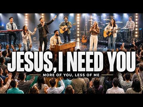 JESUS, I NEED YOU | Jesus, Be My Strength & Peace | Powerful Live Christian Worship & Prayer