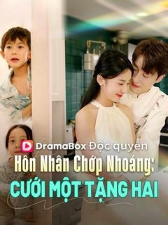 Xem Tập 1 Phim Hôn Nhân Chớp Nhoáng: Cưới Một Tặng Hai Miễn Phí-DramaBox