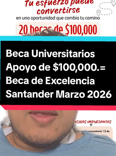 Beca Universitarios Apoyo de $100,000.= Beca de Excelencia Santander Marzo 2026 #becaexcelencia #becassantander #becassantander2026