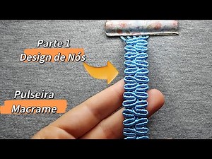 Pulseira Macrame ( Parte 1) Design Nós Macrame - Passo a Passo