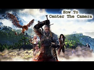 The Witcher 3💠How To Center The Camera Like In The Original