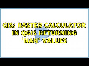 GIS: Raster Calculator in QGIS returning 'nan' values