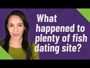 What happened to plenty of fish dating site?