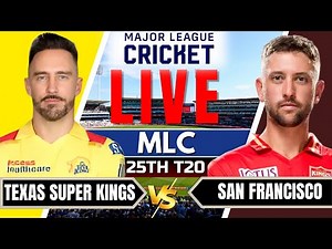 🔴 MLC 2025 Live - San Francisco Unicorns vs Texas Super Kings | Major League Cricket Live