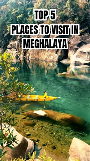 5 Must Visit Places in Meghalaya | Shillong, Dawki, Cherrapunji & More