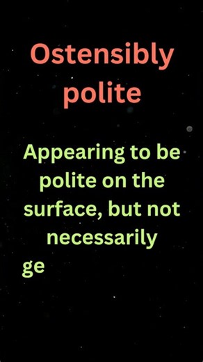 Ostensibly Polite | Meaning in English | Advanced Vocabulary | Word of the DayDescription