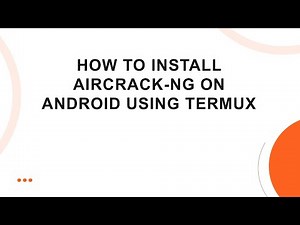 How to Install aircrack-ng on Android Using Termux
