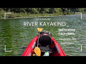 Paddling Through Paradise: The Stunning Smith River- California