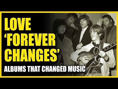 Albums That Changed Music: Love - Forever Changes