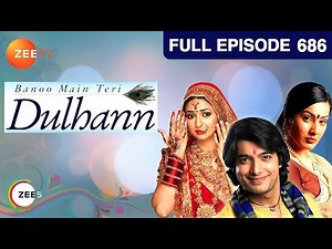 Banoo Main Teri Dulhann - Full Episode - 686 - Divyanka Tripathi Dahiya, Sharad Malhotra - Zee TV