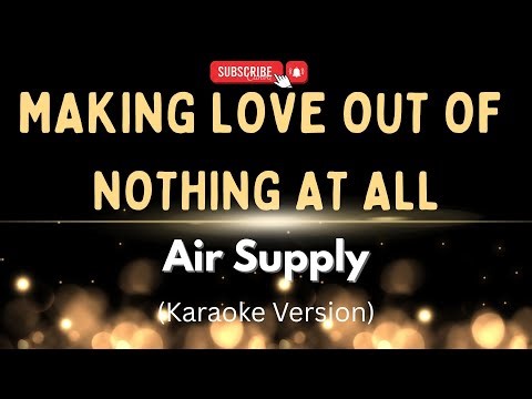 MAKING LOVE OUT OF NOTHING AT ALL - AIR SUPPLY ( KARAOKE VERSION) KARAOKEY HITS