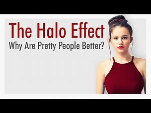 Why are attractive people better than you? - The Halo Effect