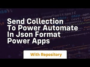 Send collection to power automate in json format power apps