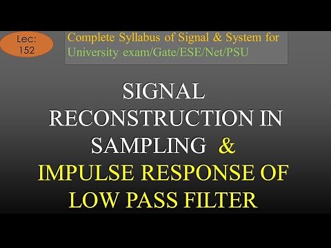 Signal Reconstruction in Sampling and Impulse response of Low Pass Filter | S & S | Lec-152