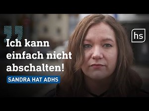 ADHS: Wie die Diagnose Sandras Leben veränderte | hessenschau