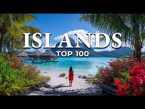Top 100 Most Beautiful Islands on Earth (4K)
