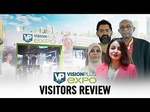 VisionPlus EXPO, Dubai - 2024 Visitors' Review