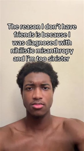 Nihilistic Misanthropy: The Sinister Reason I Have No Friends