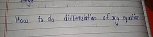 How to do diffrensiation of any equation